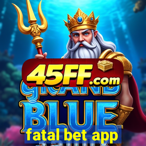 fatal bet app